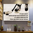 Hockey It'S Not About Being Better Than Someone Else It'S About Being Better Print Wall Art Canvas - MakedTee