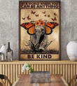 Elephant In A World Where You Can Be Anything Be Kind Butterflies Wall Art Print Canvas - MakedTee