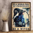 Witch Princess Vertical In A World Full Of Princess Be A Witch Satin Portrait Wall Art Canvas - MakedTee