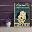 Snoopy Dog Why Hello Sweet Cheeks Have A Seat Printed Wall Art Decor Canvas Prints - MakedTee