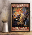 You Don'T Stop Dancing When You Get Old You Get Old When You Stop Print Wall Art Canvas - MakedTee