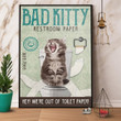 Bad Kitty Restroom Paper Hey We'Re Out Of Toilet Paper Satin Portrait Wall Art Canvas - MakedTee