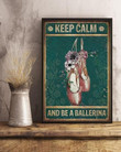 Ballet Keep Calm And Be A Ballerina Wall Art Print Canvas - MakedTee