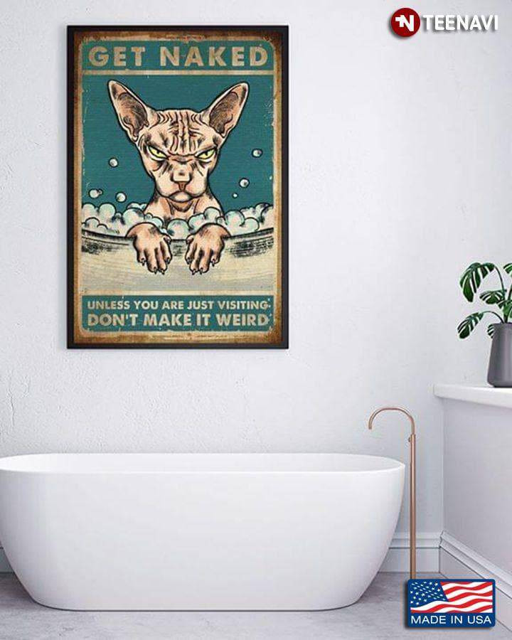 Vintage Sphynx Cat Get Unless You Are Just Visiting Don'T Make It Weird Canvas - MakedTee