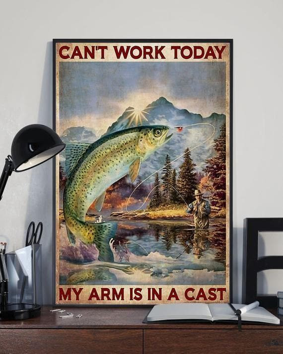 Fishing - Can'T Work Today My Arm Is In A Cast Poster D Canvas - MakedTee