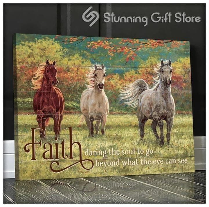 Horses Faith Daring The Soul To Go Beyond What The Eye Can See Printed Wall Art Decor Canvas - MakedTee