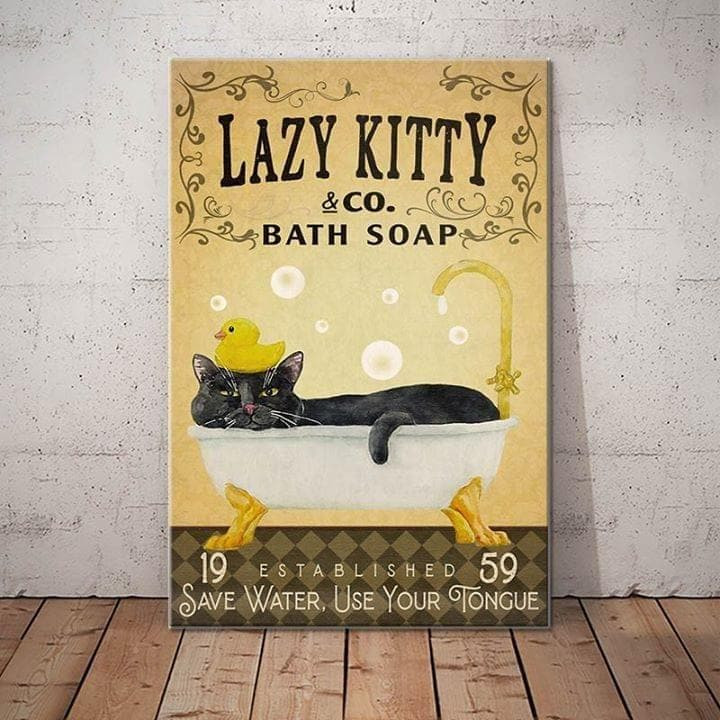 Lazy Kitty Bath Soap Save Water Use Tongue Cat Lover Printed Wall Art Decor Canvas - MakedTee