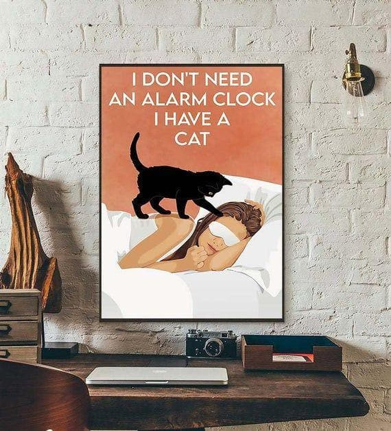 I Dont Need An Alarm Clock I Have A Cat Cat Printed Wall Art Decor Canvas - MakedTee