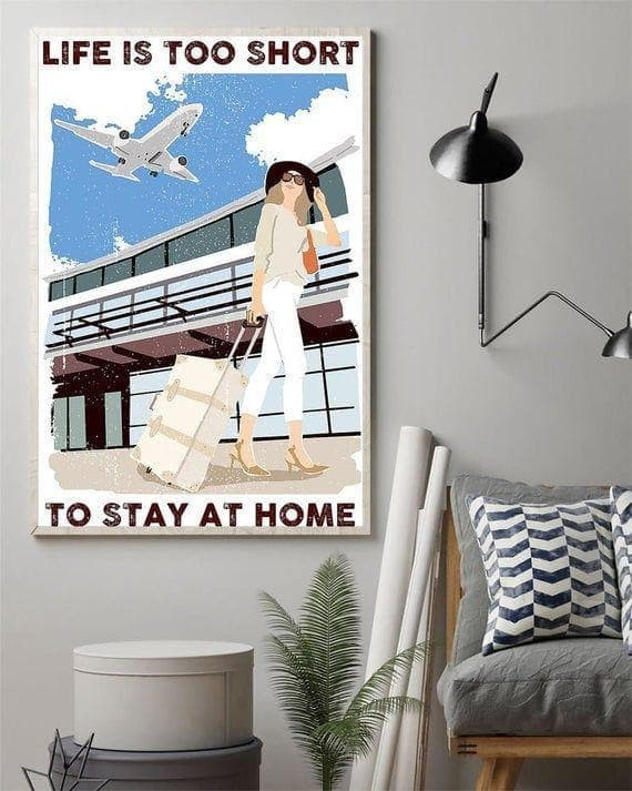 Girl Life Is Too Short To Stay At Home Wall Art Print Canvas - MakedTee