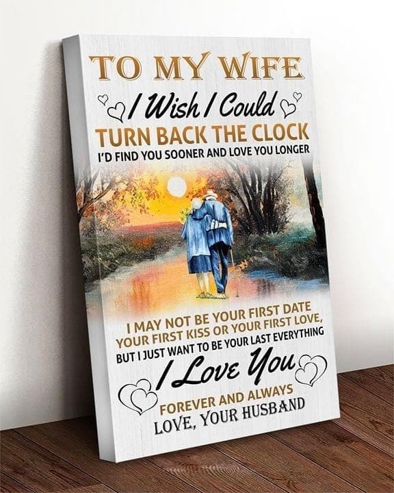 To My Wife I Wish I Could Turn Back The Clock Find You Sooner And Love You Longer Husband Print Wall Art Decor Canvas Poster Canvas - MakedTee