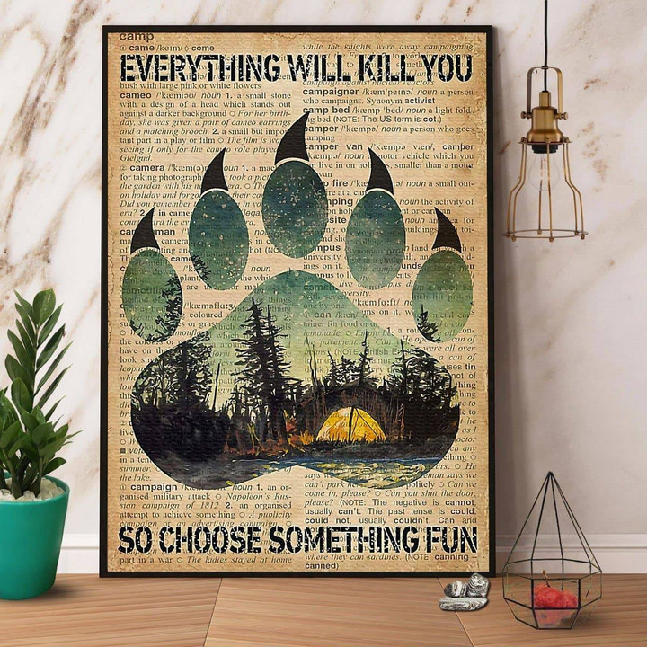Bear Paw Camping Everything Will Kill You So Choose Something Fun Satin Portrait Wall Art Canvas - MakedTee