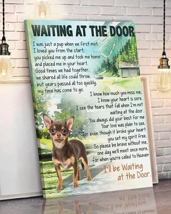 Chihuahua Waiting At The Door Poem I Was Just A Pup When We First Met Posteri Print Wall Art Canvas - MakedTee