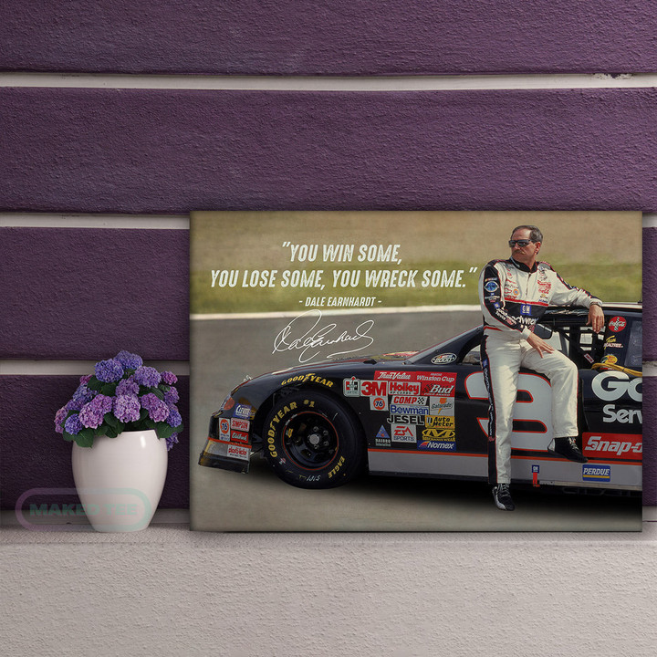 Dale Earnhardt Quote With Signature You Win Some You Lose Some You Wreck Some Canvas Prints