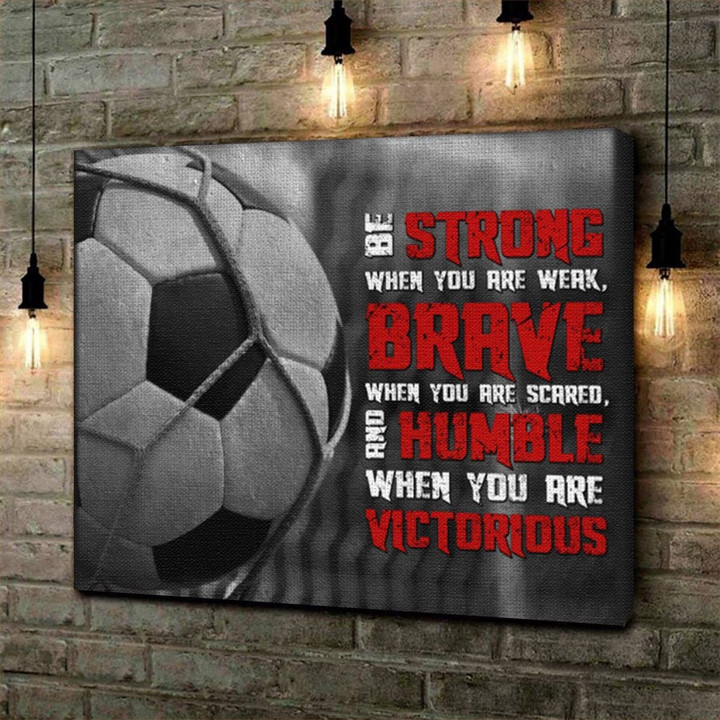 Personalized Be Strong When You Are Weak Gift For Soccer Players Matte Wall Art Canvas - MakedTee