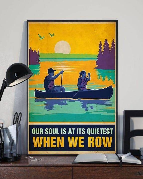 Your Soul Is At Its Quietest When We Row Poster Canvas - MakedTee