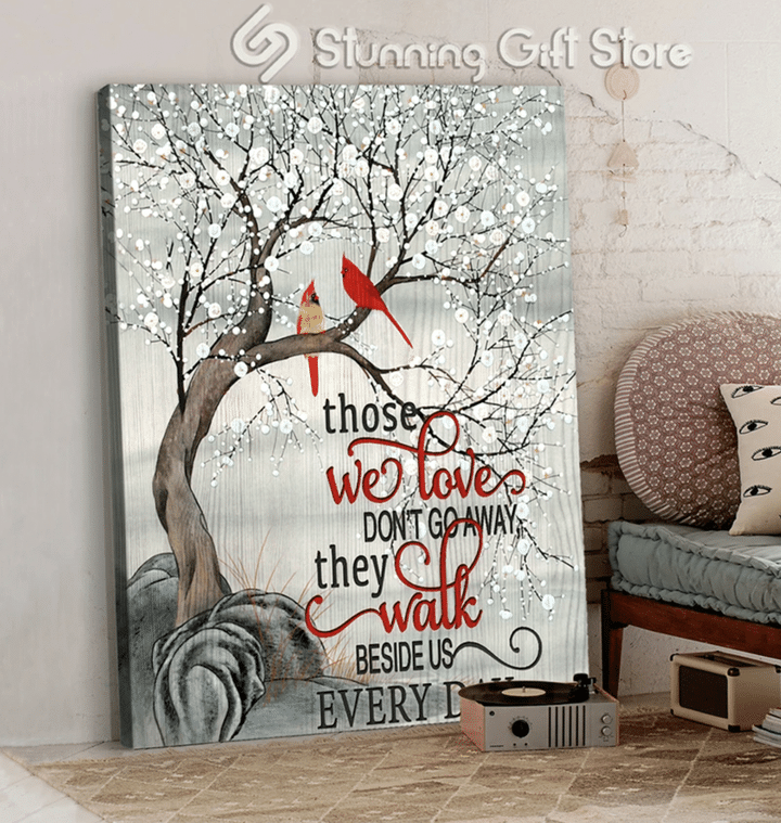 Cardinals Snow Those We Love Don'T Go Away They Walk Beside Us Every Day Canvas - MakedTee