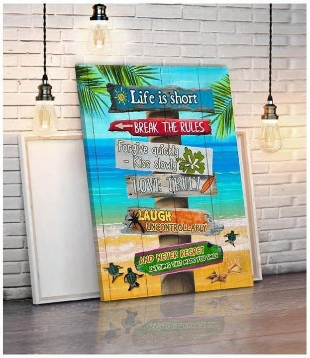 Life Is Short Break Rules Forgive Quickly Kiss Slowly Love Truly Laugh Uncontrollably Never Regret Beach Poster Print Wall Art Decor Canvas - MakedTee
