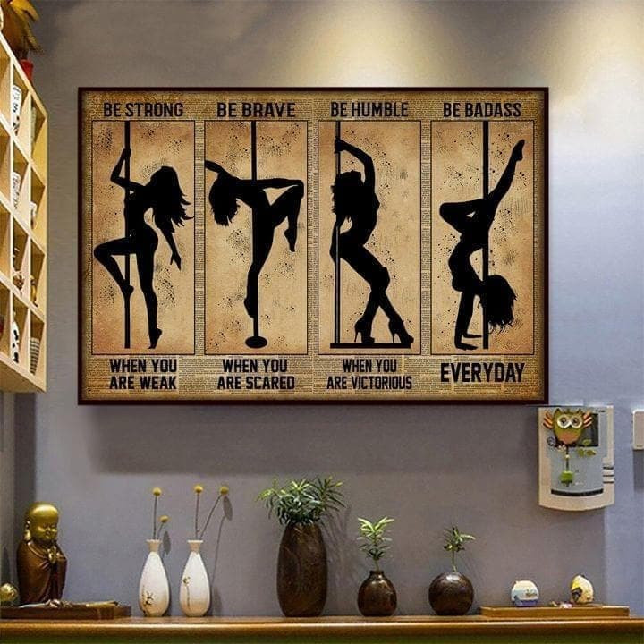 Pole Dance Be Strong Brave Humble Badass Everyday Wall Art Print Canvas - MakedTee