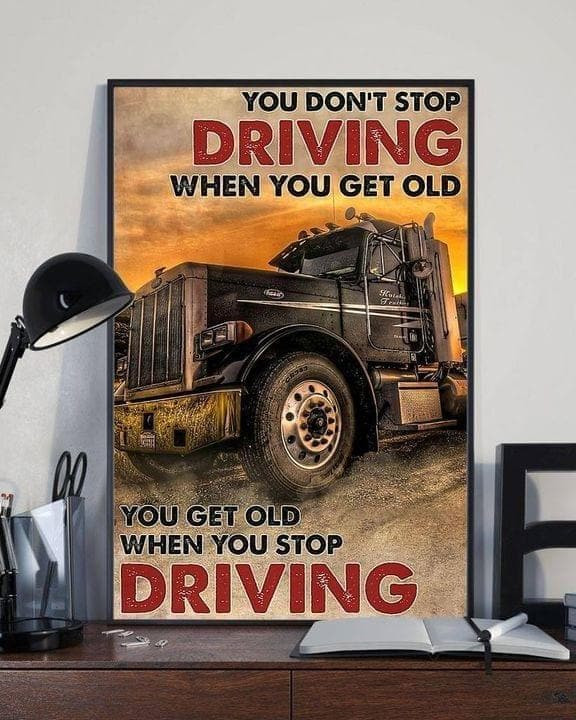Truck You Don'T Stop Driving When You Get Old You Get Old When You Stop Print Wall Art Canvas - MakedTee