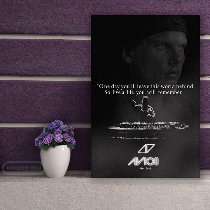 Avicii One Day Youll Leave This World Behind So Live A Life You Will Remember Print Wall Art Decor Canvas Prints Poster Canvas Prints - MakedTee