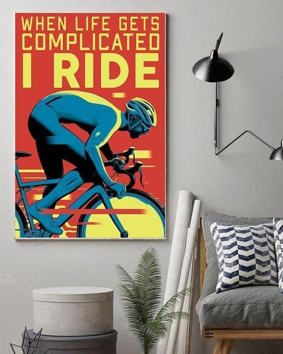 When Life Gets Complicated I Ride For Cycling Lover Printed Wall Art Decor Canvas - MakedTee