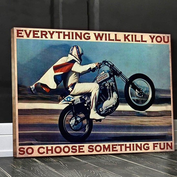 Motorbike Racer Everything Will Kill You So Choose Something Fun Printed Wall Art Decor Canvas - MakedTee