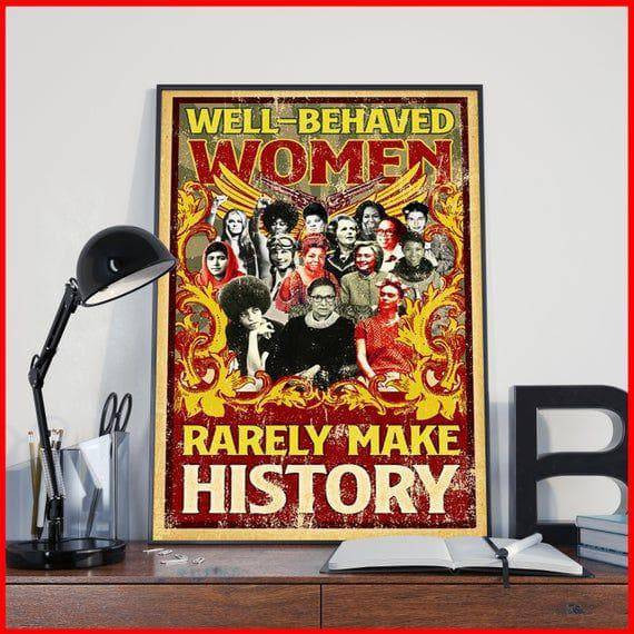 Well Behaved Women Rarely Make History Paper Wall Print Wall Art Decor Canvas - MakedTee
