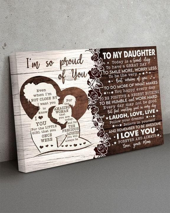 To My Daughter I'M So Proud Of You I Love You Forver And Always Love Your Mom Print Wall Art Canvas - MakedTee