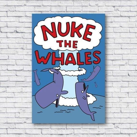 Nuke The Whales Wall Print Wall Art Decor Canvas - MakedTee