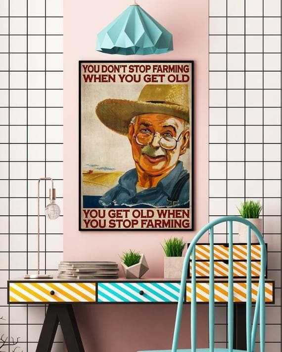 You Don'T Stop Farming When You Get Old Poster Canvas - MakedTee