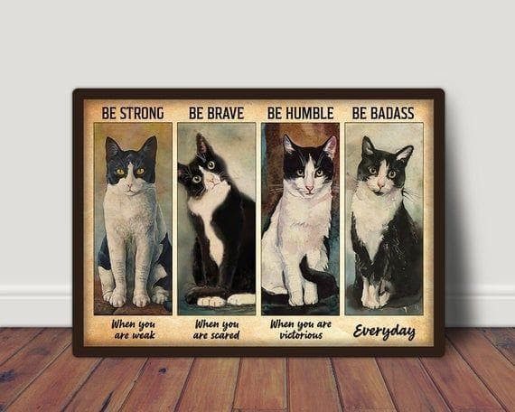 Be Strong Be Brave Be Humble Be Badass Tuxedo Cats Printed Wall Art Decor Canvas - MakedTee
