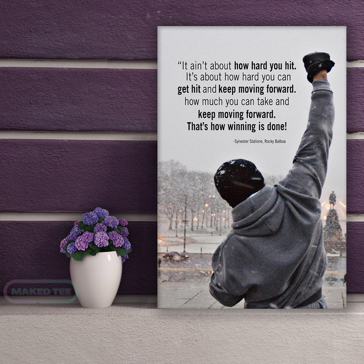 Sylvester Stallone Rocky Balboa It Ain'T About How Hard You Hit It'S About How Hard You Can Get Hit And Moving Forward Print Wall Art Canvas Prints - MakedTee
