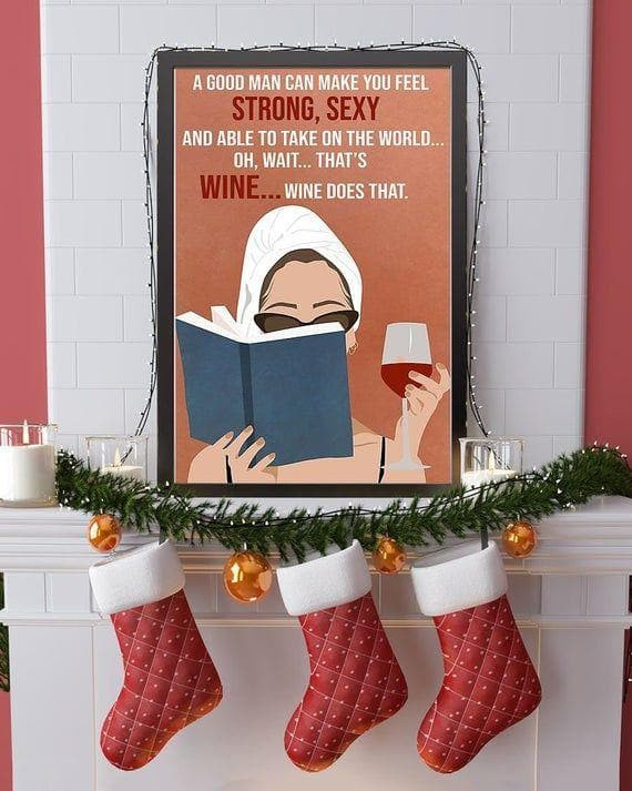 Girl Wine Poster - Good Man Can Make You Feel Strong, Sexy Poster D Canvas - MakedTee