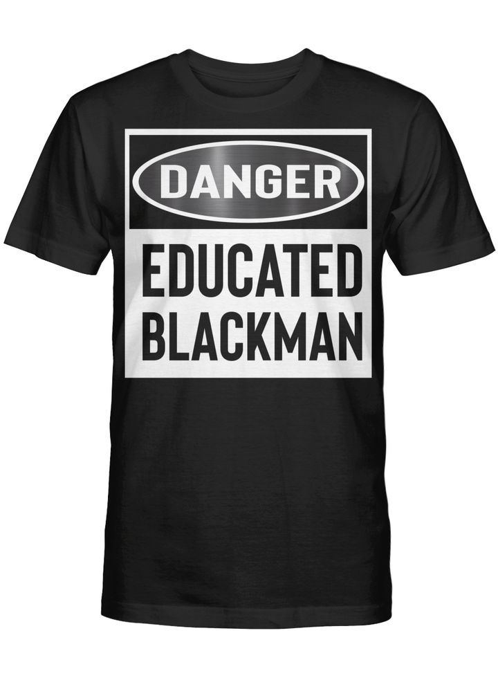 Black men shirt for danger educated black man tshirt