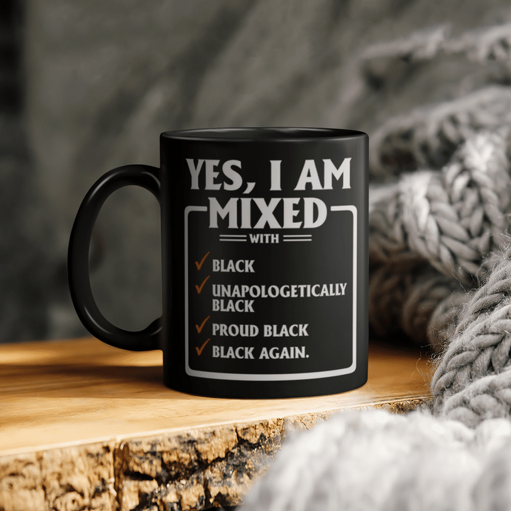 Black pride mug yes i am mixed with black and unapologetically black mugs