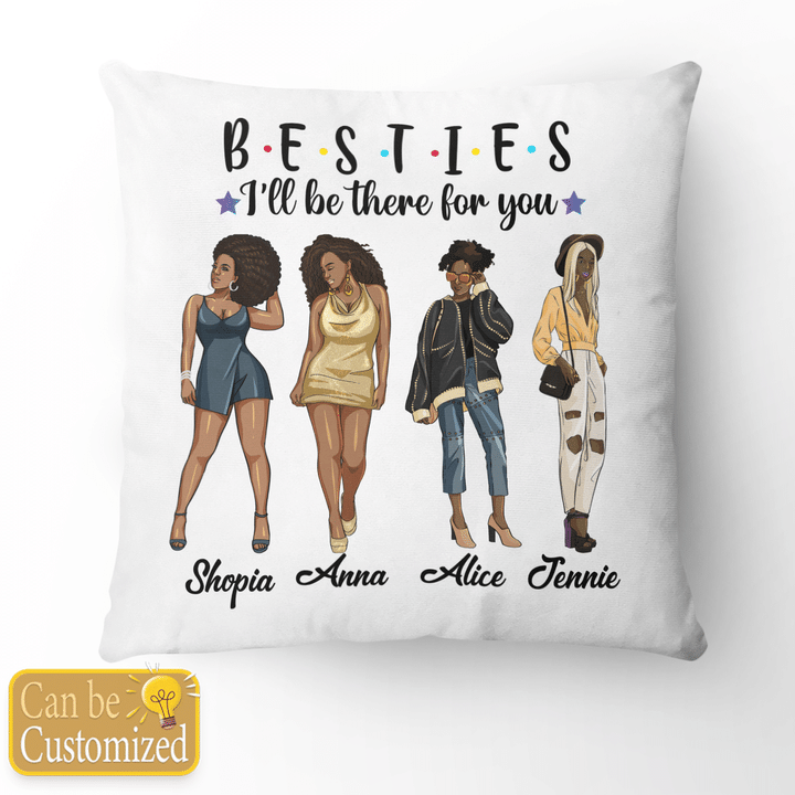 I'll will be there for you custom pillow for black friends pillow for 4 girls