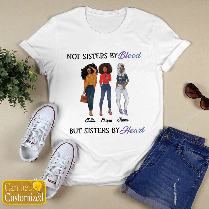 Shirt to my best friends shirt not sisters by blood but sisters by heart shirt for 3 black friend customized