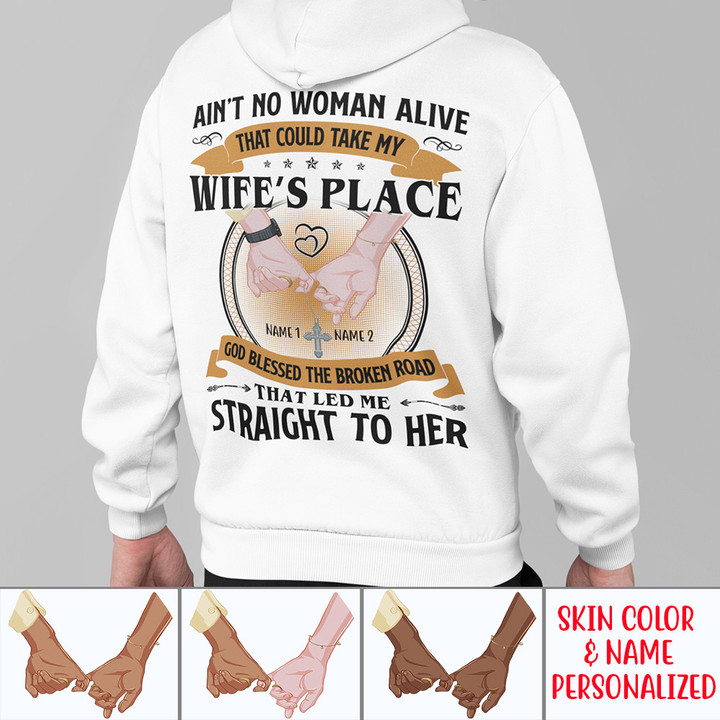 Personalized sweatshirt hoodie for wife for husband Ain't No Woman Alive That Could Take My Wife's Place God Blessed The Broken Road Shirt Valentine's day gift