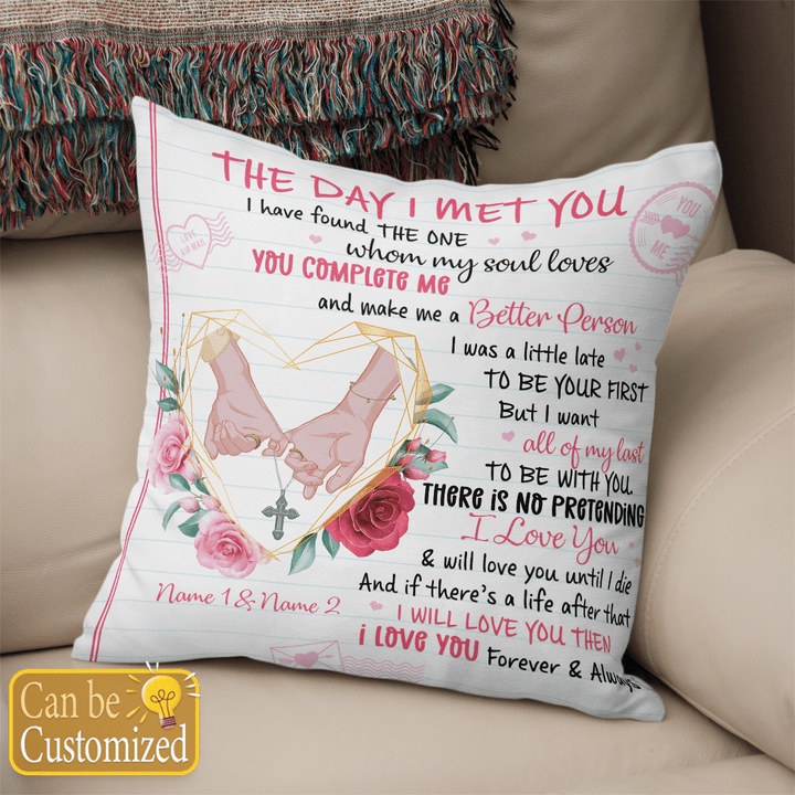 valentine's day Personalized pillow for loved the day I met you I have found the one whom my soul loves pillow case for her for him