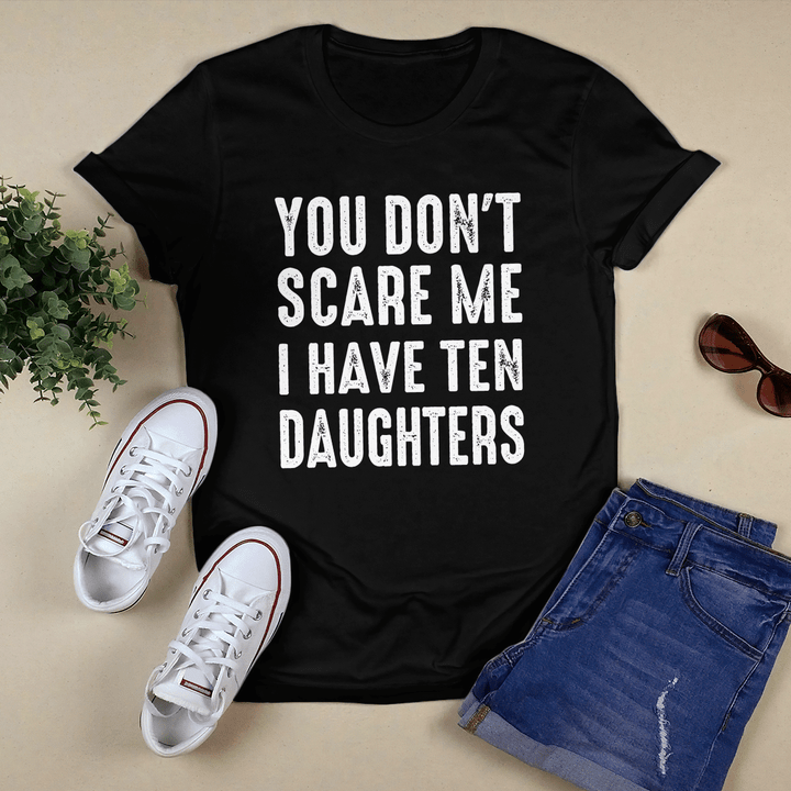 Mother's day personalized shirt for mom you don’t scare me I have ten daughters shirt gift for mom happy mother's day shirt