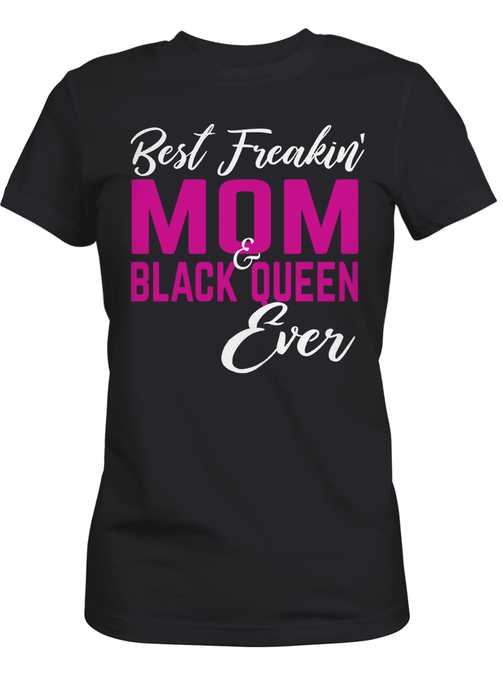 Mother's day Shirt for black mom shirt best freakin mom and black queen ever shirts