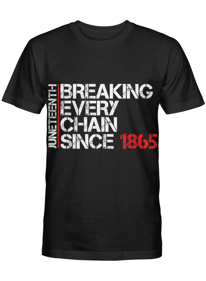 Juneteenth shirt breaking every chain since 1865 shirt for african american