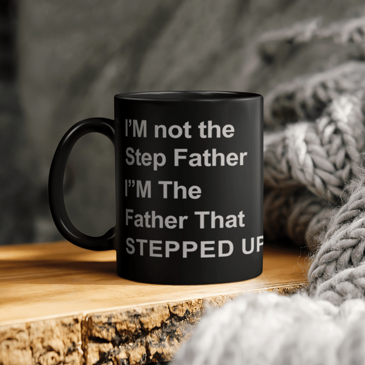 Step father mug i am not the step father mug