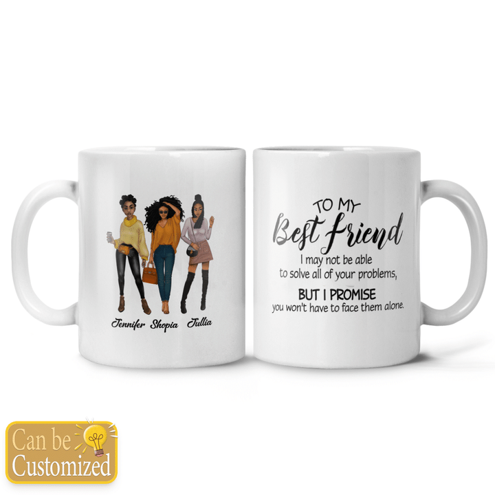 Personalized mug to my best friends i may not be able to solve all of your problem 3 bestie