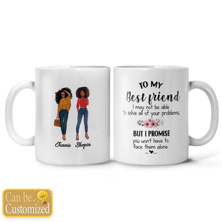 Personalized mug to my best friend i may not be able to solve all of your problem 2 bestie