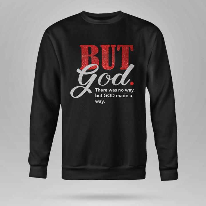 But god there was no way, but God made a way sweatshirt hoodie Valentine's day gift