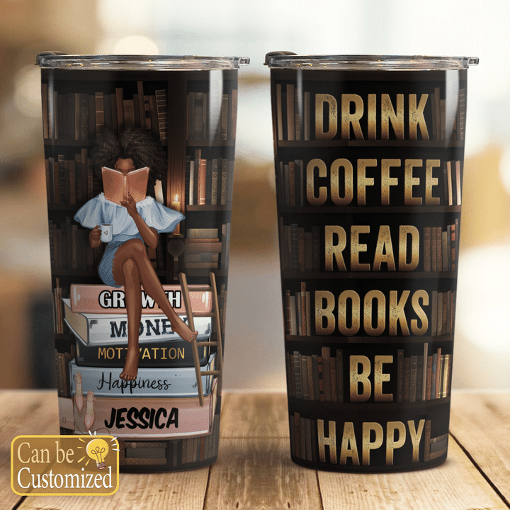 Drink coffee read books be happy tumbler personalized reading girl tumbler for girl love book love coffe