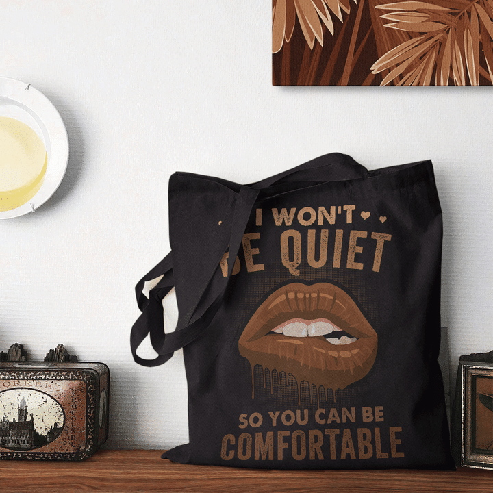 I Won't Be Quiet So You Can Be Comfortable tote bag brown lips tote bag