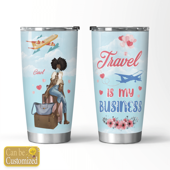 Personalized tumbler travel is my business tumbler for black girl travel tumbler