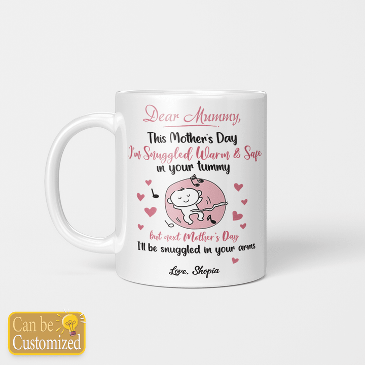 Personalized Mug Mother's Day I Am Snuggled Warm And Safe In Your Tummy Custom Name Mug